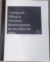 Coding and Billing to Maximize Reimbursement for the Obstetrics and Gynecology Office