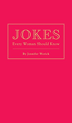Jokes Every Woman Should Know (Stuff You Should Know), by Jennifer Worick Jokes Every Woman Should Know (Stuff You Should Know), by Jennifer Worick