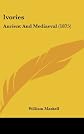 Ivories ancient and mediaeval (South Kensington museum art handbooks)