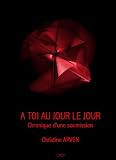 A toi au jour le jour: Chronique d'une soumission