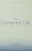 The Centered Life: Awakened, Called, Set Free, Nurtured