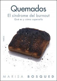 Quemados - el sindrome del burnout Burnt - the Burnout Syndrome: Que es y como superarlo What Is It and How to Overcome it (Divulgacion-Autoayuda Disclosure-Self-Help) (Spanish Edition) Quemados - el sindrome del burnout Burnt - the Burnout Syndrome: Que es y como superarlo What Is It and How to Overcome it (Divulgacion-Autoayuda Disclosure-Self-Help) (Spanish Edition)