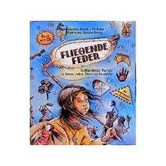 Fliegende Feder. Mit CD: Indianische Kultur in Spielen, Liedern, T�nzen und Geschichten