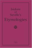 Isidore of Sevilles Etymologies: Complete English Translation, Volume 2