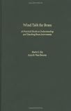 Wind Talk for Brass: A Practical Guide to Understanding and Teaching Brass Instruments