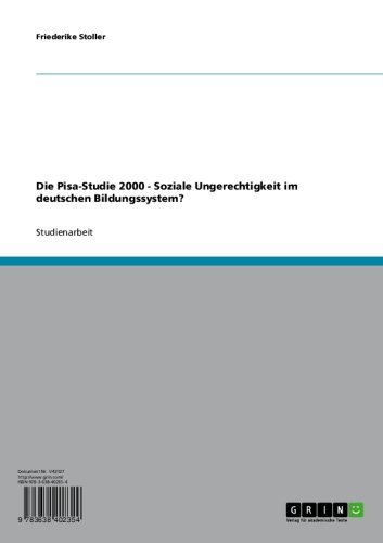 Die Pisa-Studie 2000 - Soziale Ungerechtigkeit im deutschen Bildungssystem? (German Edition)