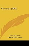 Veronese (1912) [Hardcover] [2010] Francois Crastre, Frederic Taber Cooper