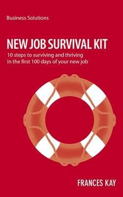 New Survival Job Kit( 10 Steps to Surviving and Thriving in the First 100 Days of Your New Job)[NEW SURVIVAL JOB KIT][Paperback]