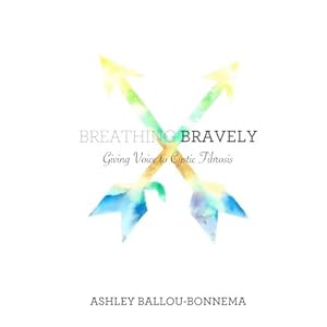 Breathing Bravely: Giving Voice to Cystic Fibrosis