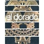 El Dorado ( Museum of Gold Prehispanic Colombian Gold Pieces were brought together & Cared For ) ABOUT THE GOLD MUSEUM, BANCO DE LA REPUBLICA, BOGOTA, COLOMBIA book cover