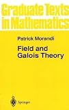Field and Galois Theory (Graduate Texts in Mathematics) (v. 167)