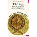 Nouvelle histoire de la France m�di�vale. Tome 2, L'h�ritage des Charles : de la mort de Charlemagne aux environs de l'an mil.