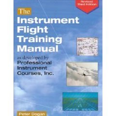 Instrument Flight Training Manual As Developed by Professional Instrument Courses, Inc. 3rd Ed.