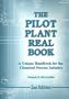 The Pilot Plant Real Book: A Unique Handbook For The Chemical Process Industry