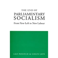 The End of Parliamentary Socialism: From Benn to Blair