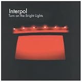 Turn on the bright lightspar Interpol