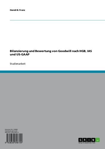 Bilanzierung und Bewertung von Goodwill nach HGB, IAS und US-GAAP (German Edition)
