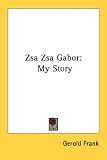 Zsa Zsa Gabor: My Story
