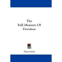 The Full Measure of Devotion