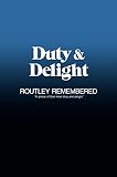 Duty and delight : Routley remembered : a memorial tribute to Erik Routley (1917-1982) : ministry, church music, hymnody