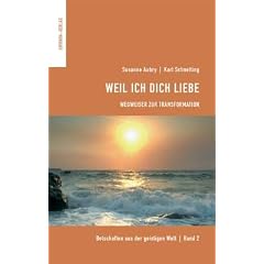 Weil Ich dich liebe. Wegweiser zur Transformation. Band 2