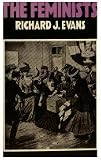The feminists : women's emancipation movements in Europe, America and Australasia, 1840-1920