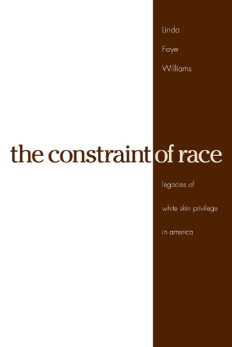 the constraint of race legacies of white skin privilege in america