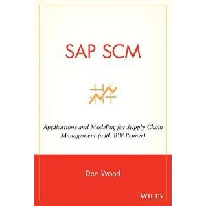 SAP SCM: Applications and Modeling for Supply Chain Management (with BW Primer)