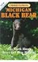 Understanding Michigan Black Bear: The Truth About Bears and Bear Hunting