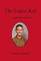 The Lupus Kid and Other Stories