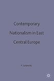 Contemporary nationalism in east central Europe : unfinished business