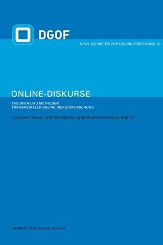 Online-Diskurse: Theorien und Methoden transmedialer Online-Diskursforschung (Neue Schriften zur Online-Forschung) (German Edition)