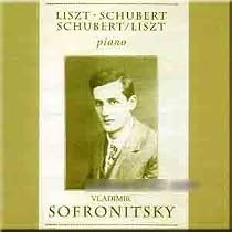 Liszt-Schubert-Schubert/Liszt - Vladimir Sofronitsky