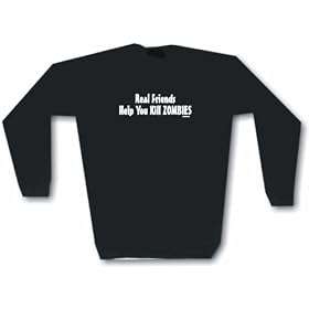 Real Friends Help You Kill Zombies Men's Sweat Shirt in 2 colors Small thru 3XL