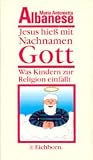 Jesus hieß mit Nachnamen Gott.