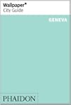 Geneva 2013 Wallpaper* City Guide (Wa...