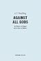 Against All Gods: Six Polemics on Religion and an Essay on Kindness