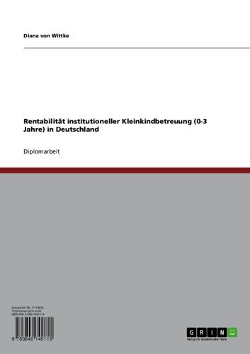 Rentabilität institutioneller Kleinkindbetreuung (0-3 Jahre) in Deutschland (German Edition)