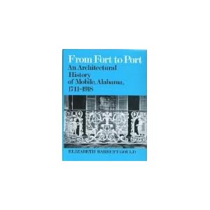 From Fort to Port: An Architectural History of Mobile, Alabama, 1711-1918