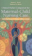 Clinical Pocket Companion for Maternal-Child Nursing Care Optimizing Outcomes for Mothers, Children, & Families (Paperback, 2009)