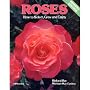 Roses: How to Select, Grow and Enjoy