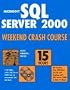 Microsoft SQL Server 2000 Weekend Crash Course