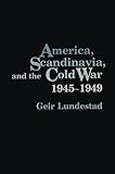 America, Scandinavia and the Cold War, 1945-1949