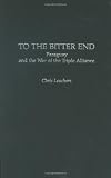 To the Bitter End: Paraguay and the War of the Triple Alliance (Contributions in Military Studies)