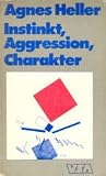 Instinkt, Aggression, Charakter. Einleitung zu einer marxistischen Sozialanthropologie