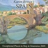 Karen Brown's Spain 2009: Exceptional Places to Stay & Itineraries (Karen Brown's Spain Charming Inns & Itineraries) June Eveleigh Brown