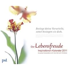 PAL Lebensfreude Inspirationen 2011: Wandkalender mit 12 positiven Denkanst��en und einmaligen Bl�tentr�umen