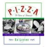 Pizza: A Slice of Heaven: The Ultimate Pizza Guide and Companion