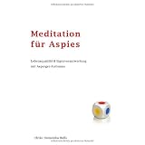 Meditation f�r Aspies: Lebensqualit�t & Eigenverantwortung mit Asperger-Autismusvon "Ulrike Domenika Bolls"