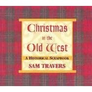 Christmas in the Old West: A Historical Scrapbook